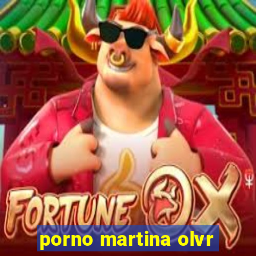 porno martina olvr